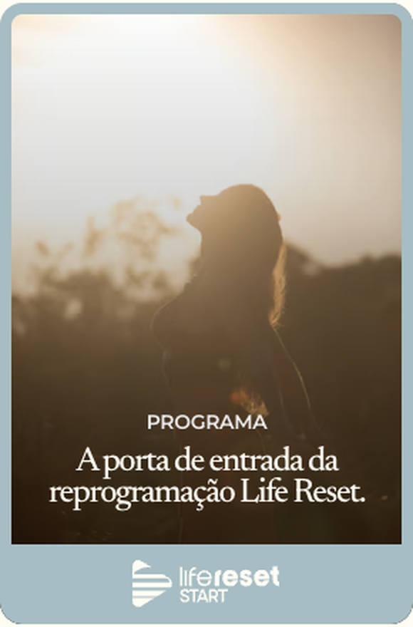 Programa Life Reset Start, a porta de entrada da reprogramação