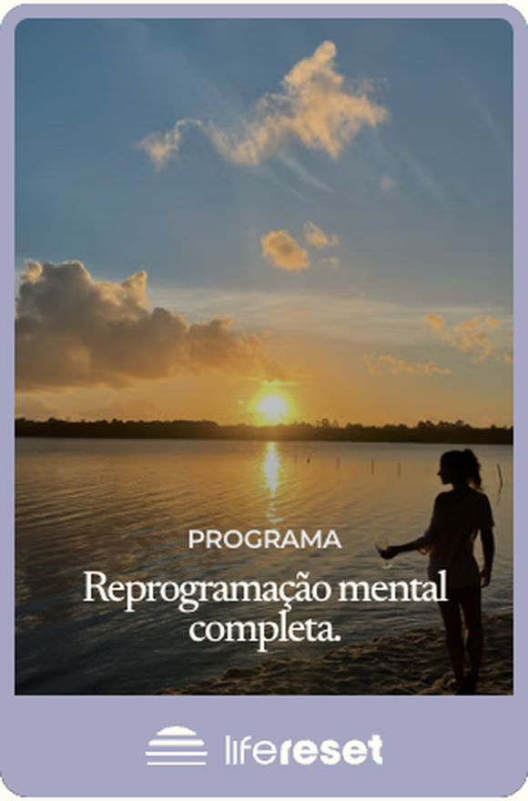 Programa Life Reset, reprogramação mental completa